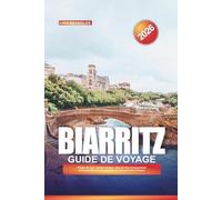 GUIDE DE VOYAGE BIARRITZ 2026: Plages de surf, cuisine basque, spas de luxe et excursions d'une journée sur la côte dans le sud-ouest de la France