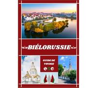 GUIDE DE VOYAGE BIÉLORUSSIE 2026