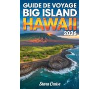 Guide de Voyage Big Island Hawaii: Découvrez les volcans, les plages, les cascades et la culture hawaïenne avec des conseils d'initiés et des itinéraires