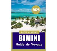 Guide de voyage Bimini 2025: Un guide luxueux et local des trésors cachés de l'île"