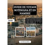GUIDE DE VOYAGE BOTSWANA ET NAMIBIE 2026: Explorez les sommets alpins, les villes historiques, les vallées viticoles, les routes panoramiques, les ... économiques pour une aventure inoubliable ...