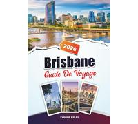 GUIDE DE VOYAGE BRISBANE 2025: Attractions, trésors cachés et expériences culturelles dans la ville fluviale du Queensland