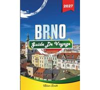 GUIDE DE VOYAGE BRNO 2027: Voir plus. Dépenser moins. Zéro stress