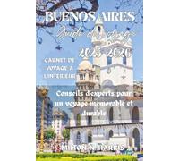GUIDE DE VOYAGE BUENOS AIRES 2025-2026: Conseils d'experts pour un voyage mémorable et durable