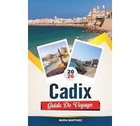 GUIDE DE VOYAGE CADIX 2026: Découvrez des plages, des joyaux cachés, des attractions culturelles et des expériences espagnoles authentiques