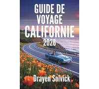 GUIDE DE VOYAGE CALIFORNIE 2026: Découvrez les diverses merveilles et attractions emblématiques des États-Unis