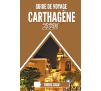 GUIDE DE VOYAGE CARTHAGÈNE 2026: Échos sous le soleil colonial : un chemin pour les explorateurs curieux