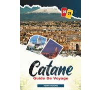 GUIDE DE VOYAGE CATANIA 2027: Conseils simples, avis locaux et plans simples pour chaque voyage