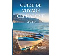 GUIDE DE VOYAGE CÉPHALONE 2026: Culture du soleil et trésors cachés du paradis ionien grec