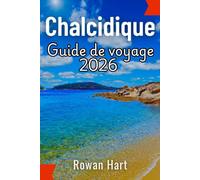 Guide de voyage Chalcidique 2026: Explorez Kassandra, Sithonia et le mont Athos : les meilleures plages, les itinéraires de road-trip, où séjourner et manger, ainsi que le transport via Thessalonique
