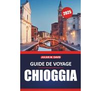 Guide de voyage Chioggia 2025: Explorez les lieux incontournables, la culture locale, les choses à faire et les restaurants dans la charmante ville balnéaire d'Italie