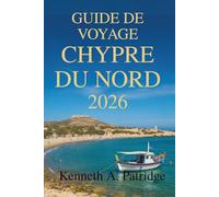 GUIDE DE VOYAGE CHYPRE DU NORD 2026: Découvrez les trésors cachés de l'État insulaire méditerranéen