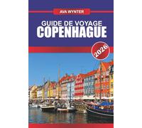 GUIDE DE VOYAGE COPENHAGUE 2026: Découvrez le design scandinave, les canaux colorés et les aventures remplies de hygge dans la capitale danoise