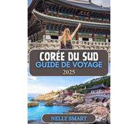 Guide de Voyage Corée du Sud 2025: Explorez des villes futuristes, des temples antiques et des rêves de K-drama