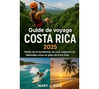 Guide de voyage Costa Rica 2025: Faites de la tyrolienne, du surf, explorez et détendez-vous au pays de Pura Vida