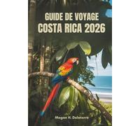 GUIDE DE VOYAGE COSTA RICA 2026: Votre aventure ultime en Amérique centrale