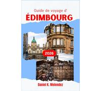 Guide de voyage d' Édimbourg 2026: Découvrez la capitale écossaise à travers ses monuments les plus emblématiques, ses délices culinaires et sa beauté naturelle