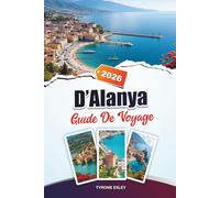 GUIDE DE VOYAGE D'ALANYA 2025: Plages, châteaux antiques et grottes cachées sur la côte méditerranéenne de la Turquie