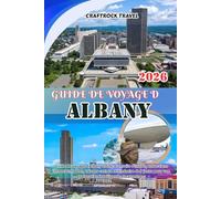 GUIDE DE VOYAGE D'ALBANY 2026: Guide de voyage d'Albany 2026 : Conseils d'initiés, attractions incontournables, trésors cachés et itinéraire de 7 jours pour une exploration intelligente et sans stress