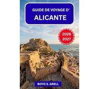 Guide de voyage d'Alicante 2026-2027: Votre guide complet de la Costa Blanca Plages · Festivals · Gastronomie · Excursions à la journée · Conseils d'initiés pour chaque saison