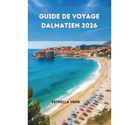 Guide De Voyage Dalmate 2026: Explorez des sites historiques, des voyages sur les îles, des expériences en plein air et des conseils d'initiés