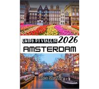 GUIDE DE VOYAGE D'AMSTERDAM 2026: Découvrez la vie, la culture et les quartiers des Pays-Bas