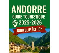 Guide de voyage d'Andorre 2025-2026: Découvrez le joyau caché des Pyrénées avec des aventures épiques, des escapades alpines et des merveilles culturelles dans le paradis secret de l'Europe.