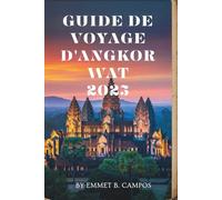 GUIDE DE VOYAGE D'ANGKOR WAT 2025: Voyage à travers les temples antiques et la beauté naturelle du Cambodge