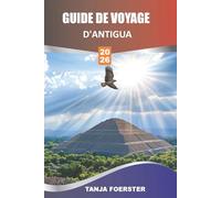 GUIDE DE VOYAGE D'ANTIGUA 2026: Principales attractions, plages et conseils d'initiés pour les débutants, routes panoramiques, spots de voile et aventures insulaires
