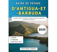 Guide De Voyage d'Antigua-et-Barbuda 2025: Un guide d'initié sur le bonheur caribéen, les joyaux cachés et les expériences inoubliables