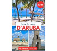 Guide de voyage d'Aruba 2026: Votre guide pour découvrir les eaux cristallines d'Aruba, ses aventures palpitantes et sa riche culture insulaire.
