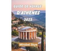 GUIDE DE VOYAGE D'ATHÈNES 2025: Explorez des sentiers anciens et des coins modernes qui semblent toujours personnels