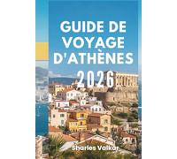 GUIDE DE VOYAGE D'ATHÈNES 2026: « Berceau de la civilisation : découvrez le cœur de la Grèce antique »