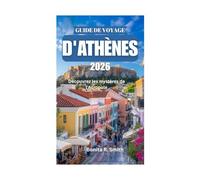 GUIDE DE VOYAGE D'ATHÈNES 2026: Découvrez les mystères de l'Acropole