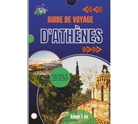 GUIDE DE VOYAGE D'ATHÈNES 2026: Histoires, saveurs et échos anciens pour l'explorateur moderne
