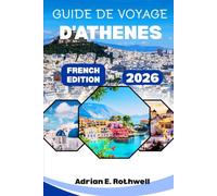 GUIDE DE VOYAGE D'ATHENES 2026: Joyaux cachés, secrets locaux et conseils essentiels pour explorer la Grèce comme un local