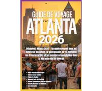 Guide de voyage d'Atlanta 2026: Découvrez Atlanta 2026 - Un guide complet pour les initiés sur la culture, la gastronomie, la vie nocturne, les ... dans la vibrante ville de Géorgie