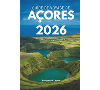 GUIDE DE VOYAGE DE AÇORES 2026: Découvrez le calme, la nature sauvage et la vie locale au Portugal.