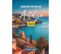 GUIDE DE VOYAGE DE Antalya 2026: Découvrez l'histoire, la nature et les saveurs de la Turquie