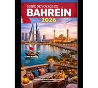 GUIDE DE VOYAGE DE BAHREÏN 2026: Explorez la riche histoire, le mode de vie moderne et les trésors cachés de Bahreïn.