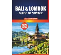 Guide de voyage de Bali et Lombok 2026: Votre manuel ultime sur les plages cachées, les connaissances culturelles, les activités d'aventure, la ... pour l'île paradisiaque de l'Indonésie