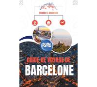 GUIDE DE VOYAGE DE BARCELONE 2026: Comprendre la ville au-delà des apparences