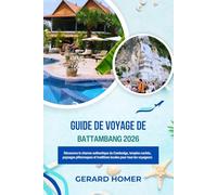 Guide De Voyage De Battambang 2026: Découvrez le charme authentique du Cambodge, temples cachés, paysages pittoresques et traditions locales pour tous les voyageurs