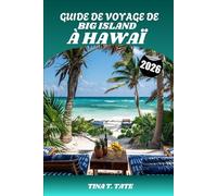 GUIDE DE VOYAGE DE BIG ISLAND À HAWAÏ 2026: Activités incontournables, plages, volcans, cascades et conseils de voyage