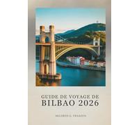 GUIDE DE VOYAGE DE BILBAO 2026: Explorez le cœur de la culture basque en Espagne