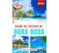 Guide de voyage de Bora Bora 2025-2026: Découvrez des bungalows sur pilotis, des plages, des lagons, des récifs coralliens, le mont Otemanu, des îles privées et des conseils pour votre lune de miel
