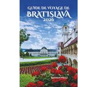 GUIDE DE VOYAGE DE BRATISLAVA 2026: Où les histoires intemporelles Manger des merveilles modernes