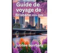 Guide de voyage de Brisbane 2025-2026: Découvrez les charmes urbains, les escapades naturelles, la culture locale et les trésors cachés de la ville fluviale d'Australie