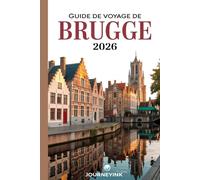 Guide De Voyage De Brugge 2026: Guide du voyageur expert sur l'histoire, le patrimoine et les expériences authentiques de Bruges pour les voyageurs de 2026