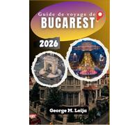 Guide de voyage de Bucarest 2026: Principales attractions, informations sur les quartiers, cuisine locale et planification de voyage sans stress.